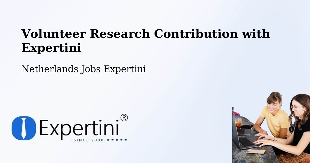 Volunteer Research Contribution Program – Gemert - Netherlands Jobs Expertini
